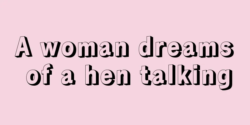 A woman dreams of a hen talking