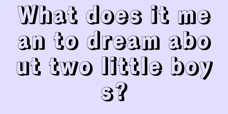 What does it mean to dream about two little boys?