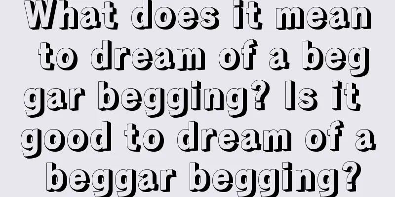 What does it mean to dream of a beggar begging? Is it good to dream of a beggar begging?