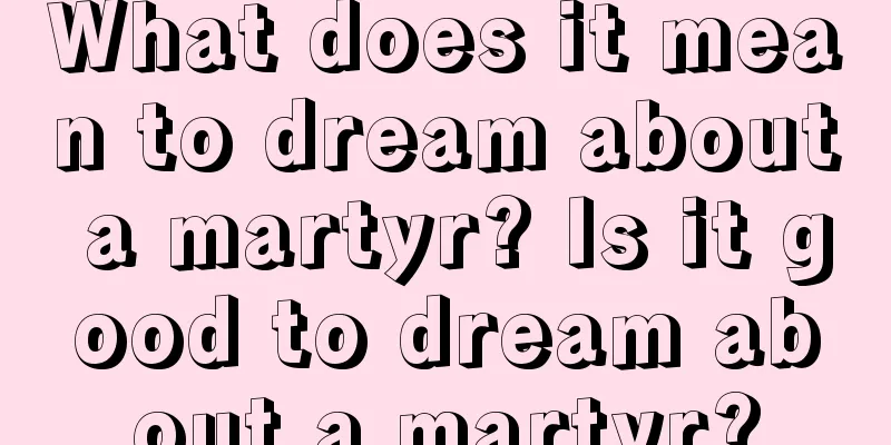 What does it mean to dream about a martyr? Is it good to dream about a martyr?