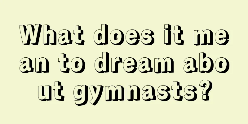 What does it mean to dream about gymnasts?