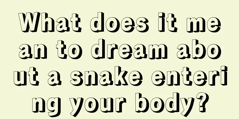 What does it mean to dream about a snake entering your body?