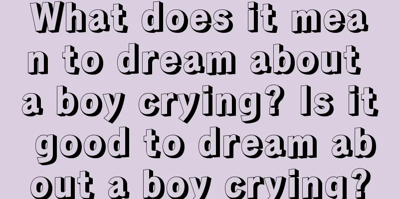 What does it mean to dream about a boy crying? Is it good to dream about a boy crying?