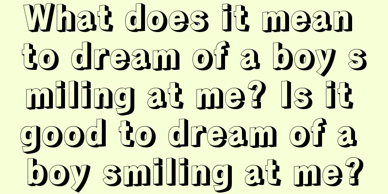 What does it mean to dream of a boy smiling at me? Is it good to dream of a boy smiling at me?