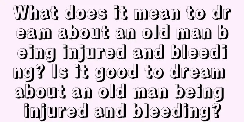 What does it mean to dream about an old man being injured and bleeding? Is it good to dream about an old man being injured and bleeding?