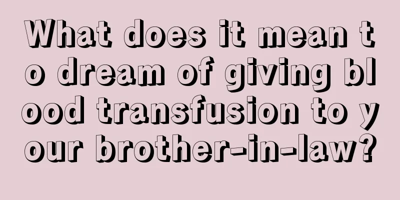 What does it mean to dream of giving blood transfusion to your brother-in-law?