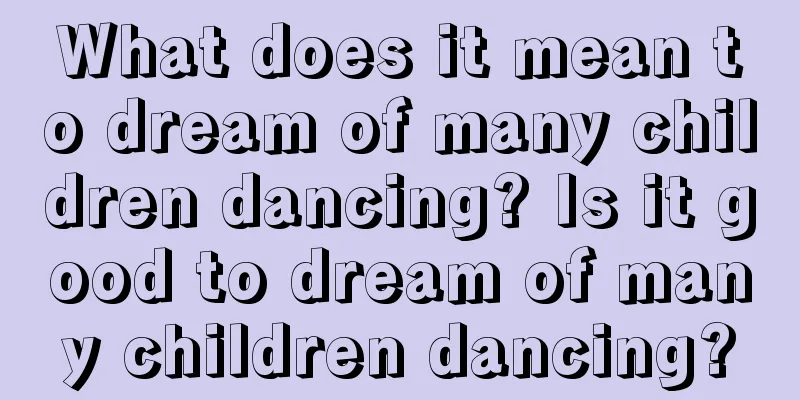 What does it mean to dream of many children dancing? Is it good to dream of many children dancing?