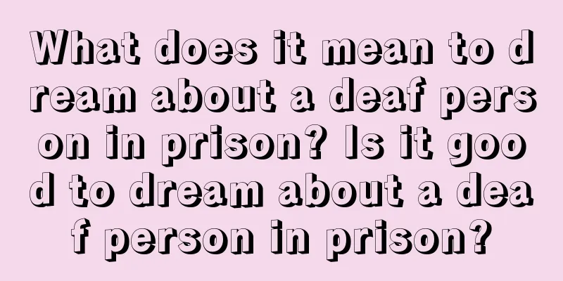 What does it mean to dream about a deaf person in prison? Is it good to dream about a deaf person in prison?