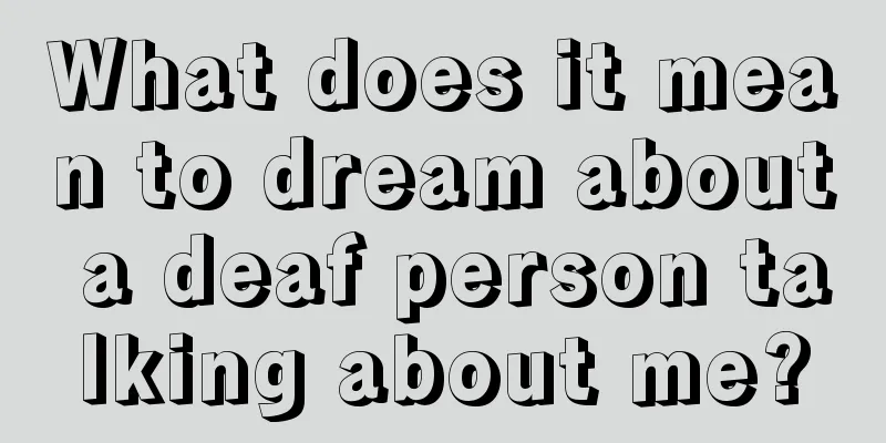 What does it mean to dream about a deaf person talking about me?