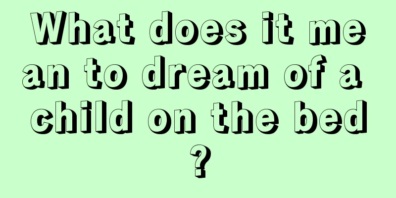 What does it mean to dream of a child on the bed?