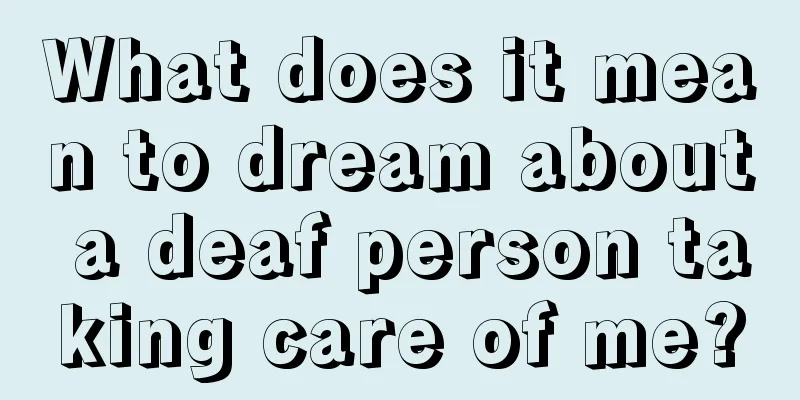 What does it mean to dream about a deaf person taking care of me?