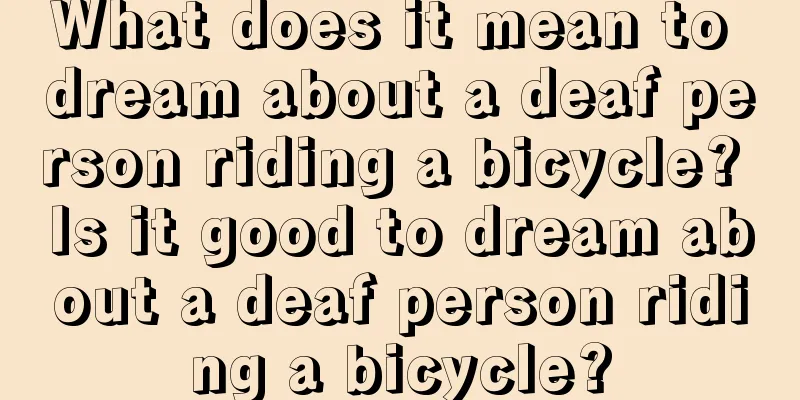 What does it mean to dream about a deaf person riding a bicycle? Is it good to dream about a deaf person riding a bicycle?