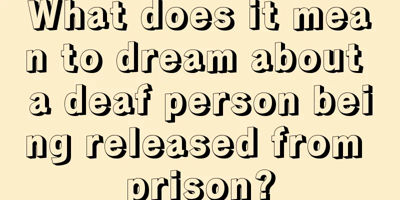 What does it mean to dream about a deaf person being released from prison?