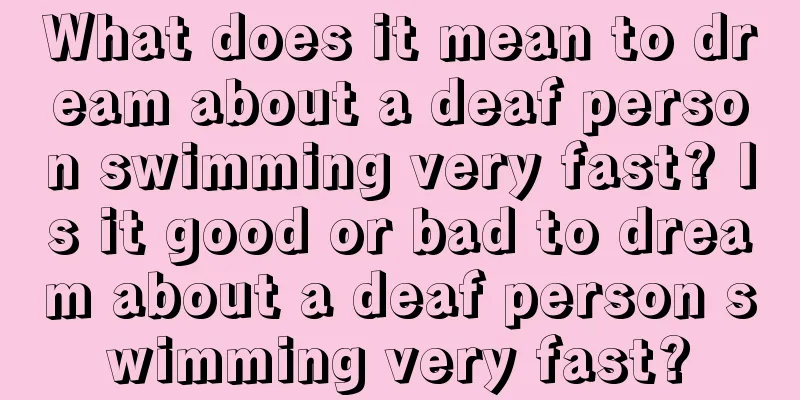 What does it mean to dream about a deaf person swimming very fast? Is it good or bad to dream about a deaf person swimming very fast?