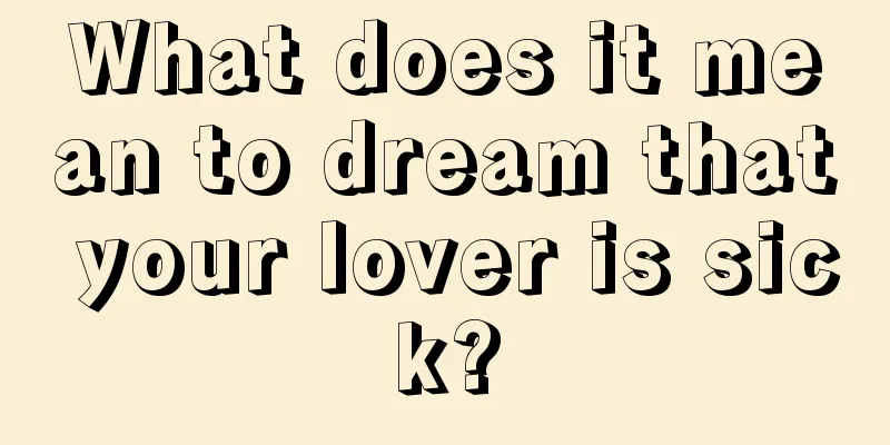 What does it mean to dream that your lover is sick?