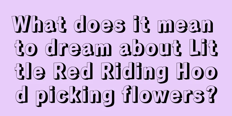 What does it mean to dream about Little Red Riding Hood picking flowers?