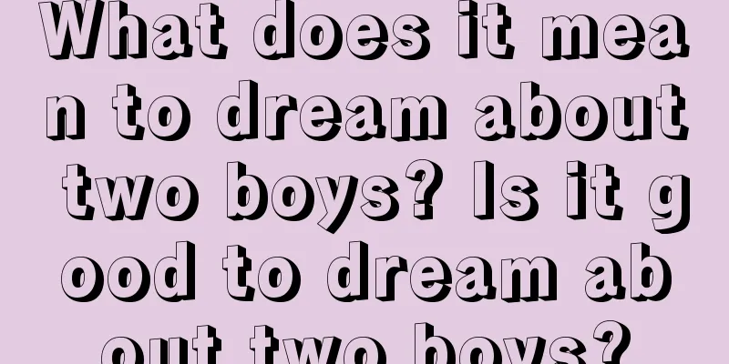 What does it mean to dream about two boys? Is it good to dream about two boys?