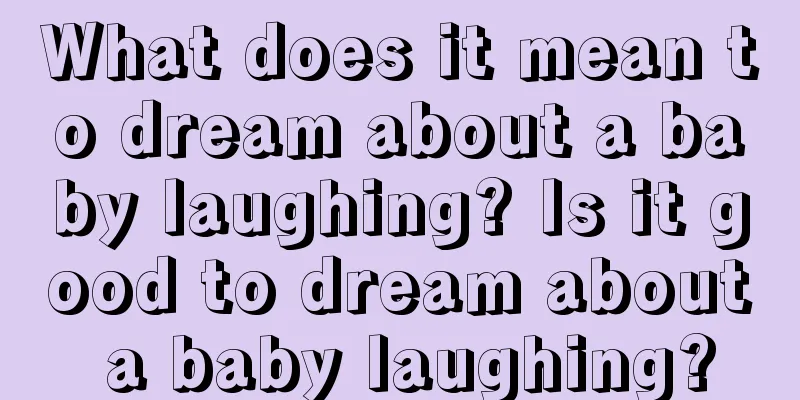 What does it mean to dream about a baby laughing? Is it good to dream about a baby laughing?