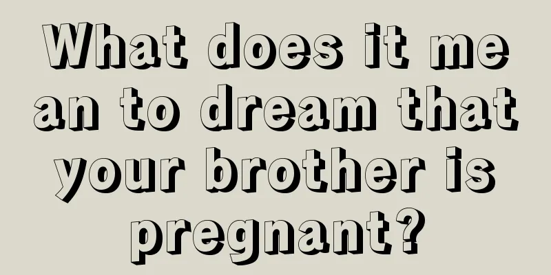 What does it mean to dream that your brother is pregnant?