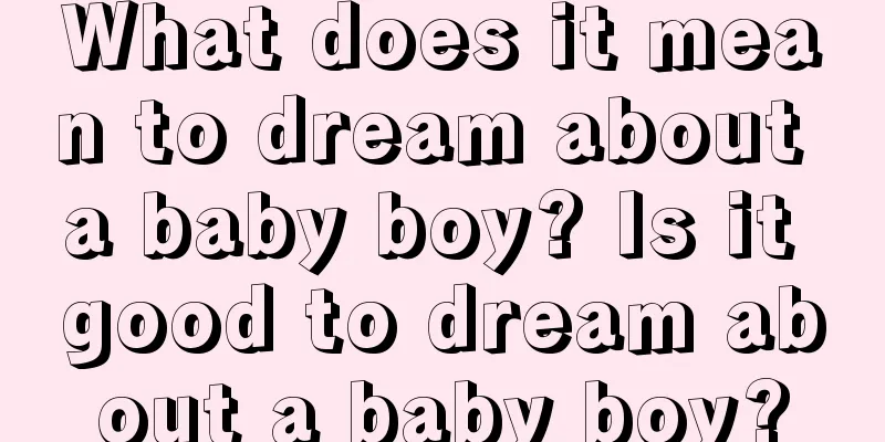 What does it mean to dream about a baby boy? Is it good to dream about a baby boy?