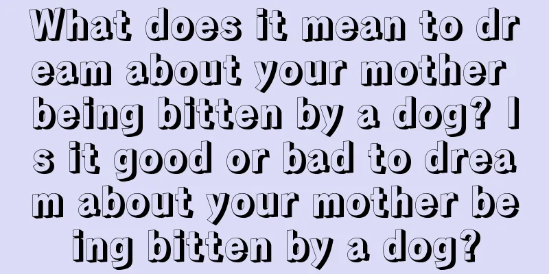 What does it mean to dream about your mother being bitten by a dog? Is it good or bad to dream about your mother being bitten by a dog?