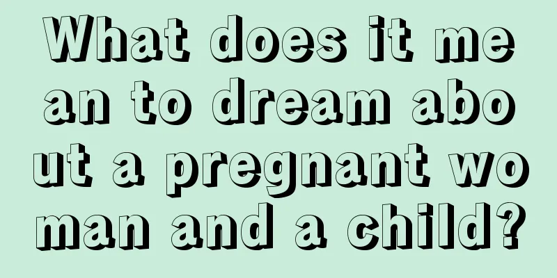 What does it mean to dream about a pregnant woman and a child?