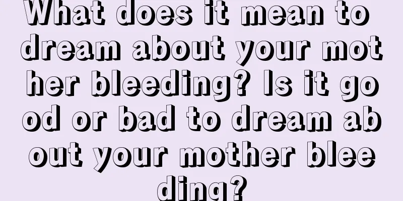 What does it mean to dream about your mother bleeding? Is it good or bad to dream about your mother bleeding?