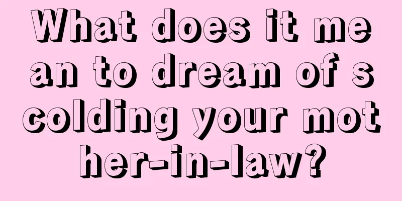 What does it mean to dream of scolding your mother-in-law?