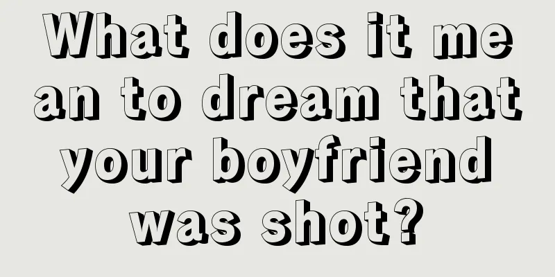 What does it mean to dream that your boyfriend was shot?