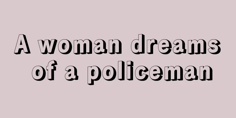 A woman dreams of a policeman