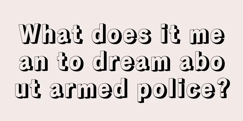 What does it mean to dream about armed police?