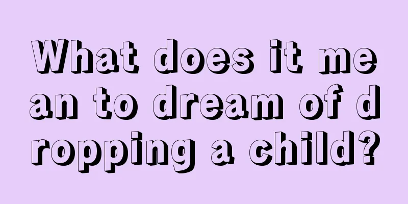 What does it mean to dream of dropping a child?