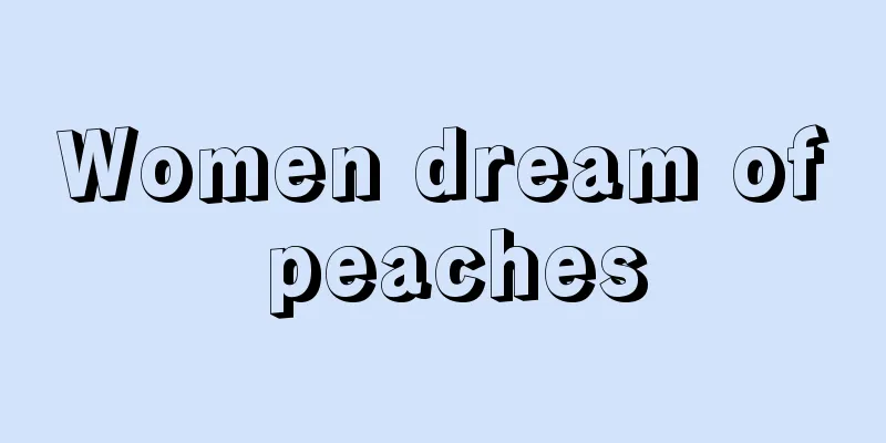 Women dream of peaches