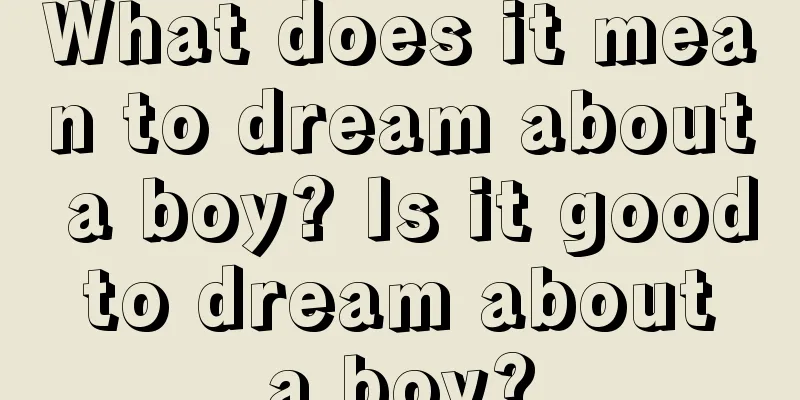 What does it mean to dream about a boy? Is it good to dream about a boy?