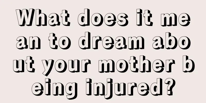 What does it mean to dream about your mother being injured?