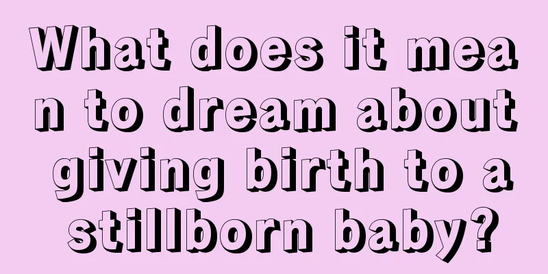 What does it mean to dream about giving birth to a stillborn baby?