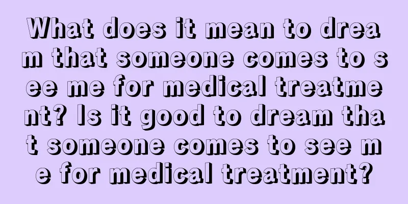 What does it mean to dream that someone comes to see me for medical treatment? Is it good to dream that someone comes to see me for medical treatment?