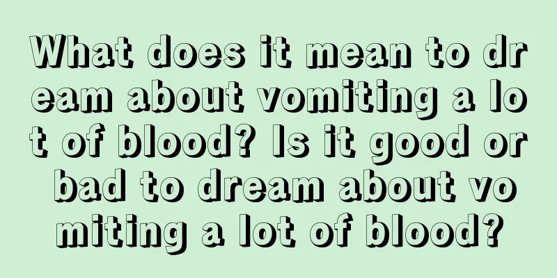 What does it mean to dream about vomiting a lot of blood? Is it good or bad to dream about vomiting a lot of blood?