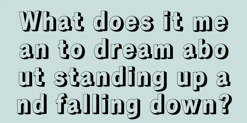 What does it mean to dream about standing up and falling down?