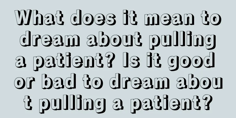 What does it mean to dream about pulling a patient? Is it good or bad to dream about pulling a patient?