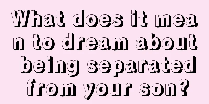 What does it mean to dream about being separated from your son?