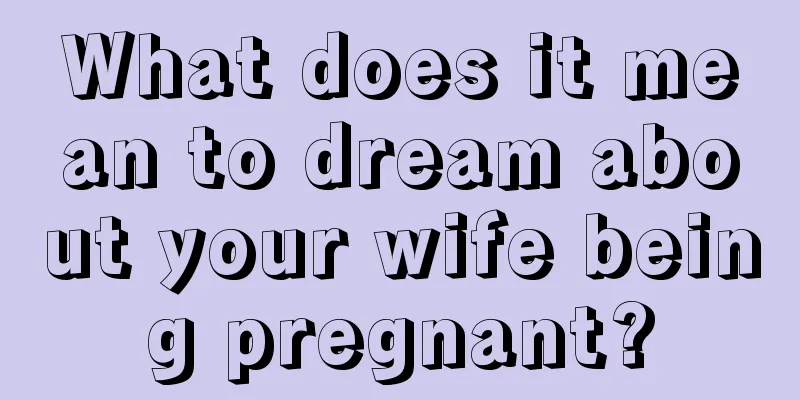 What does it mean to dream about your wife being pregnant?