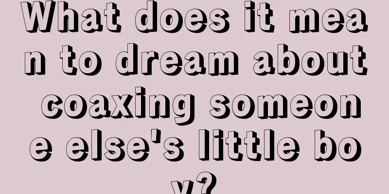 What does it mean to dream about coaxing someone else's little boy?