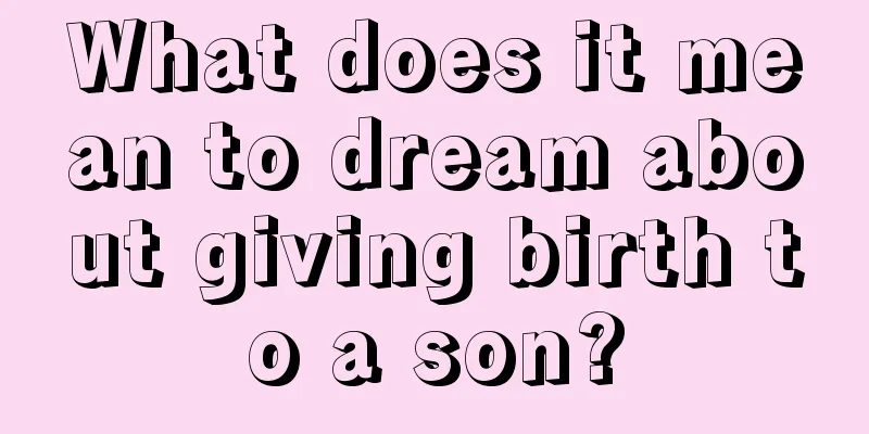 What does it mean to dream about giving birth to a son?