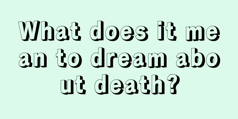 What does it mean to dream about death?