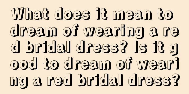 What does it mean to dream of wearing a red bridal dress? Is it good to dream of wearing a red bridal dress?