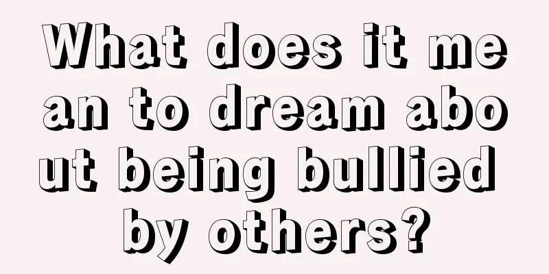 What does it mean to dream about being bullied by others?