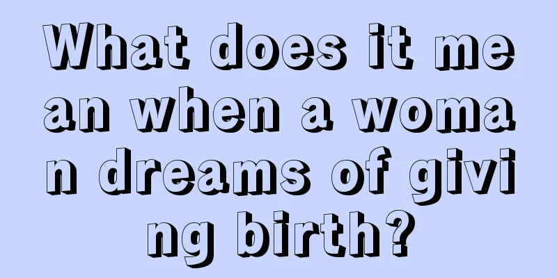 What does it mean when a woman dreams of giving birth?