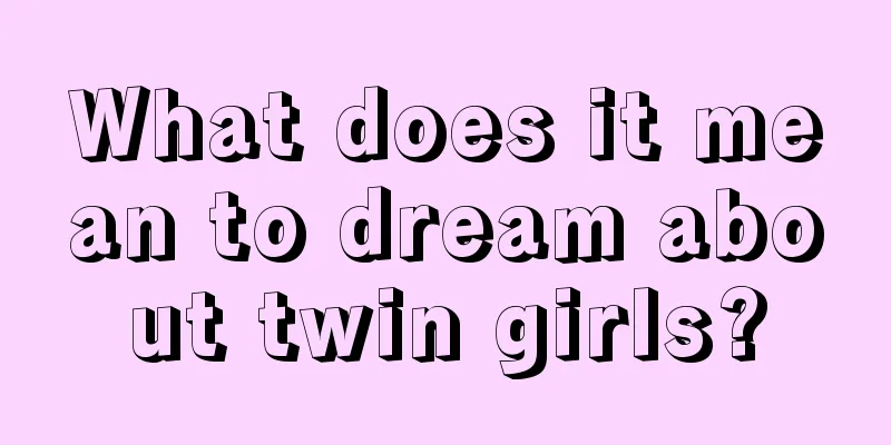 What does it mean to dream about twin girls?