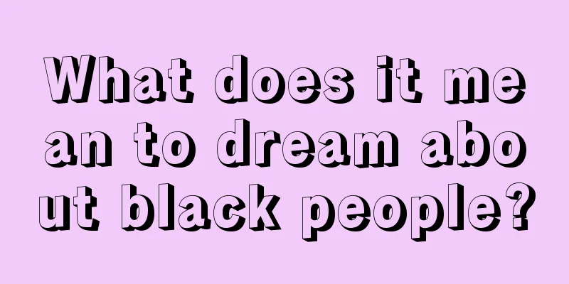 What does it mean to dream about black people?